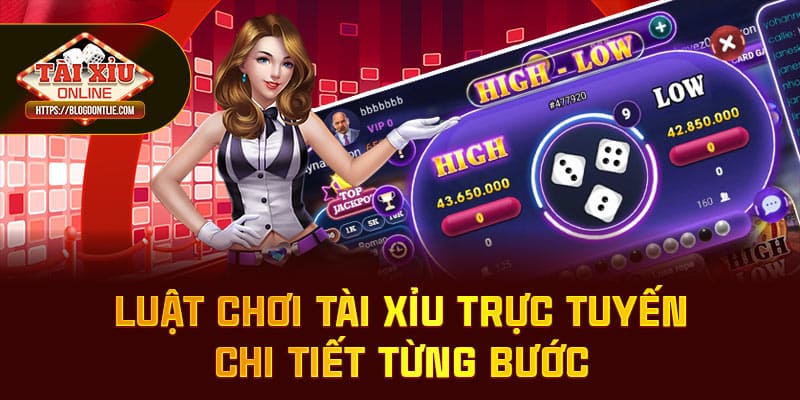 Luật chơi tài xỉu trực tuyến chi tiết từng bước